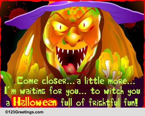 Witch You Frightful Halloween Fun! Free Witches eCards, Greeting Cards ...