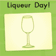 Liqueur Day Fun...