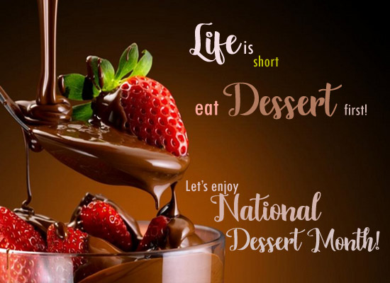 Life Is Short Eat Dessert First!