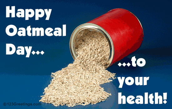 Enjoy Oatmeal Day.