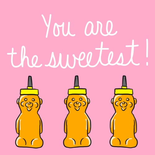 You’re The Sweetest! Honey Bears.