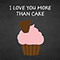 I Love You More Than Chocolate %26 Cake.