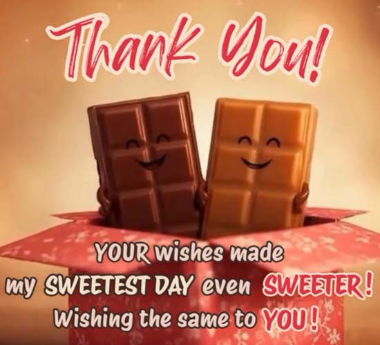 Thank the one who sweetened your day.
