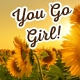 "You Go, Girl" Day Wishes!