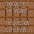 Chocolate Is The Answer...