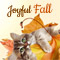 Have A Joyful Fall!