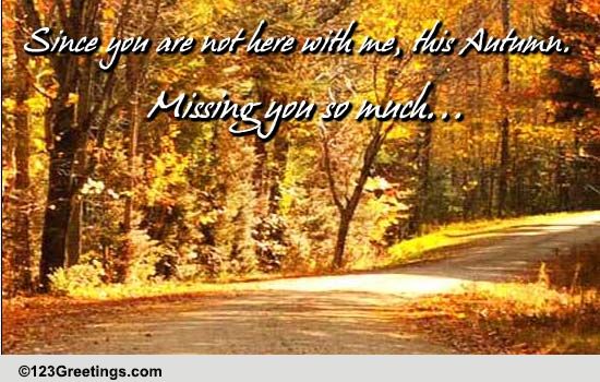 Missing You So Much This Autumn... Free Miss You eCards, Greeting Cards ...