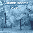 Autumn Seems Blue...