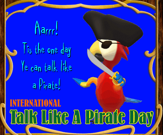 Talk Like A Pirate For A Day.