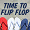 Time To Flip Flop...