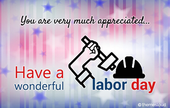 You Are Appreciated On ’Labor Day’...