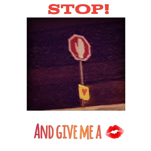 Stop And Kiss Me.