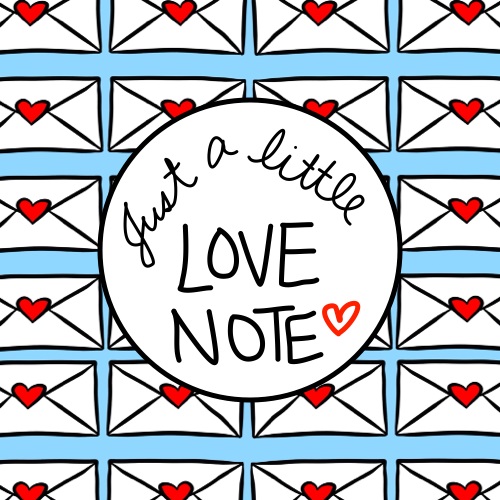 Just A Little Love Note!
