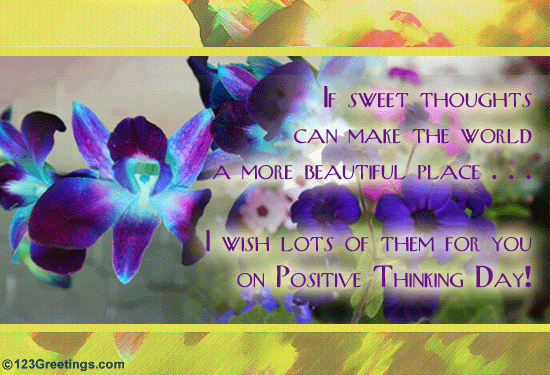 Sweet Thoughts... Free Positive Thinking Day eCards, Greeting Cards ...