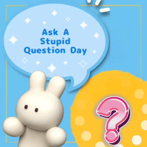 Ask A Stupid Question Ecard For You.