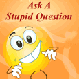A Stupid Question!