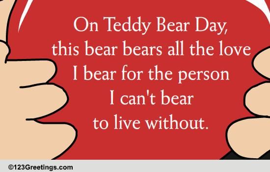 Bearing All The Love! Free Teddy Bear Day eCards, Greeting Cards | 123 ...