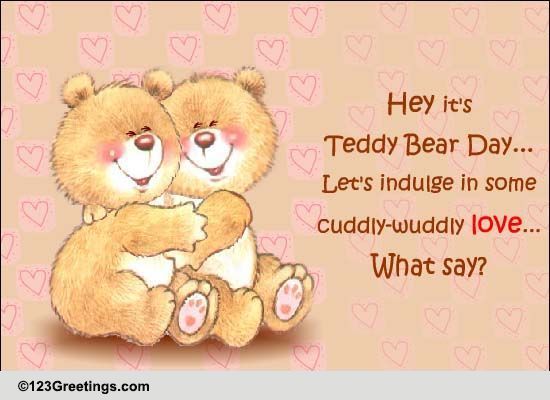 Cuddly Wuddly Love... Free Teddy Bear Day eCards, Greeting Cards | 123 ...