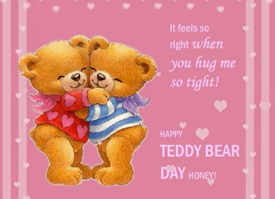 It Feels So Right When U Hug Me Tight! Free Teddy Bear Day eCards | 123 ...