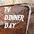 Enjoy TV Dinner Day.