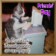 A Friends&#x92; Day Ecard For You.