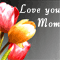 Flowers For Mom...