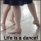 Life Is A Dance With You!