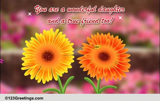 Wonderful Daughter... True Friend! Free Son & Daughter eCards | 123 ...
