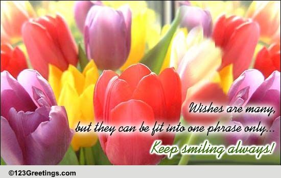 Keep Smiling Always! Free Floral Wishes eCards, Greeting Cards | 123 ...