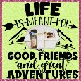 Good Friends Great Adventures.