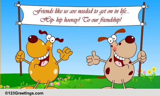 A Happy Friendship Card. Free Between Friends eCards, Greeting Cards ...