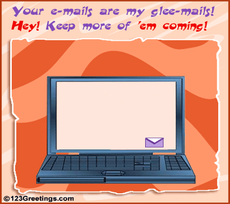 Your Emails Make Me Smile...