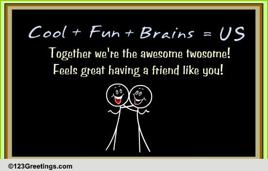 Cool   Fun   Brains = Us!