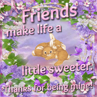 Friends Make Life A Little Sweeter!