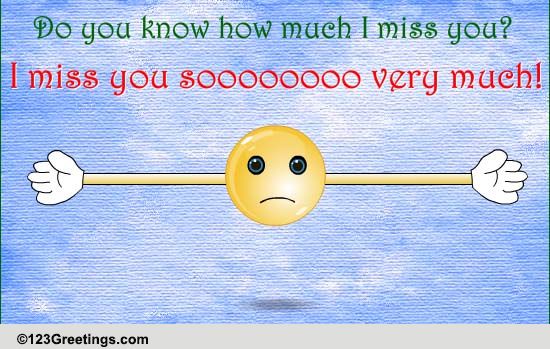 You Know How Much I Miss You? Free Thoughts eCards, Greeting Cards ...