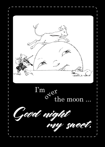 Say Good Night Sweet, Over The Moon.