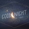 Good Night Sleep Tight Shiny Moon.