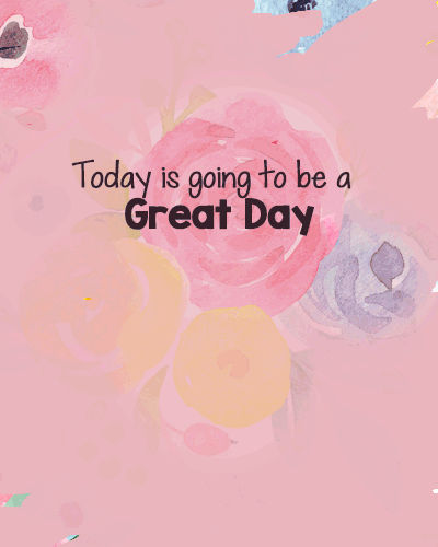 Today Will Be Great!