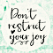 Don%92t Restrict Your Joy.