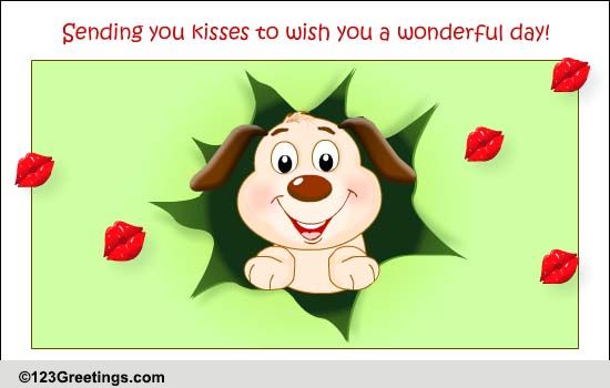 Kisses! Free Have a Great Day eCards, Greeting Cards | 123 Greetings