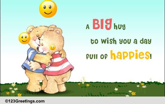 Hugs And Happies! Free Have a Great Day eCards, Greeting Cards | 123 ...