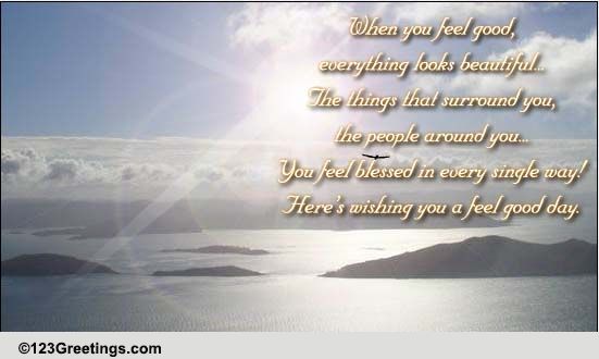 A Feel Good Day! Free Have a Great Day eCards, Greeting Cards | 123 ...