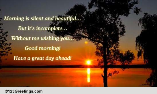Silent And Beautiful Morning! Free Have a Great Day eCards | 123 Greetings