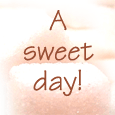 Have A Sweet Day!