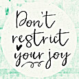 Don’t Restrict Your Joy.