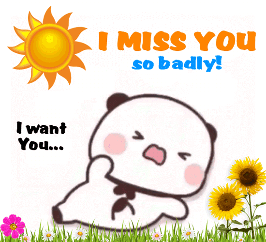 I Miss You So Badly!