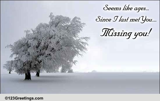 Seems Like Ages... Free Miss You eCards, Greeting Cards | 123 Greetings