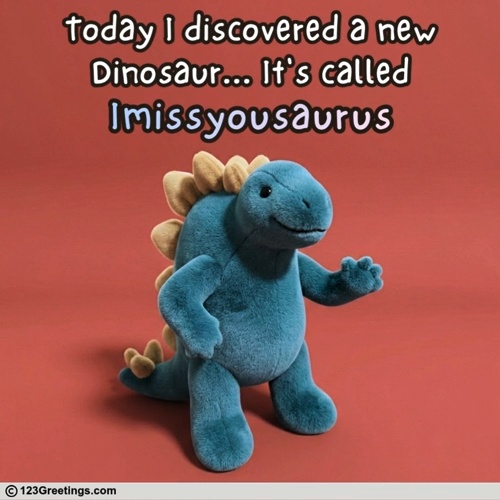 Dino-mite Miss You.