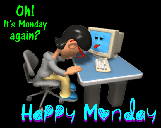 It’s Monday Again!