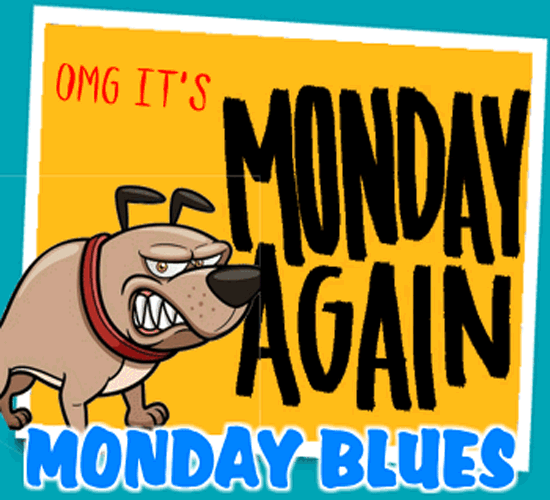OMG It’s Monday Again!